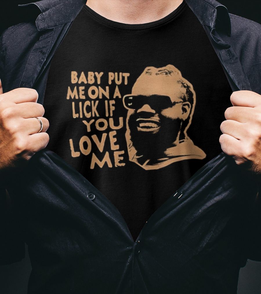 BABY PUT ME ON A LICK IF YOU LOVE ME Face Glasses T-Shirt