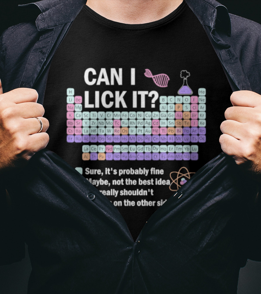 Can I Lick It Periodic Table Chemistry Humor Sure It's Probably Fine Science Teacher Kids T-Shirt