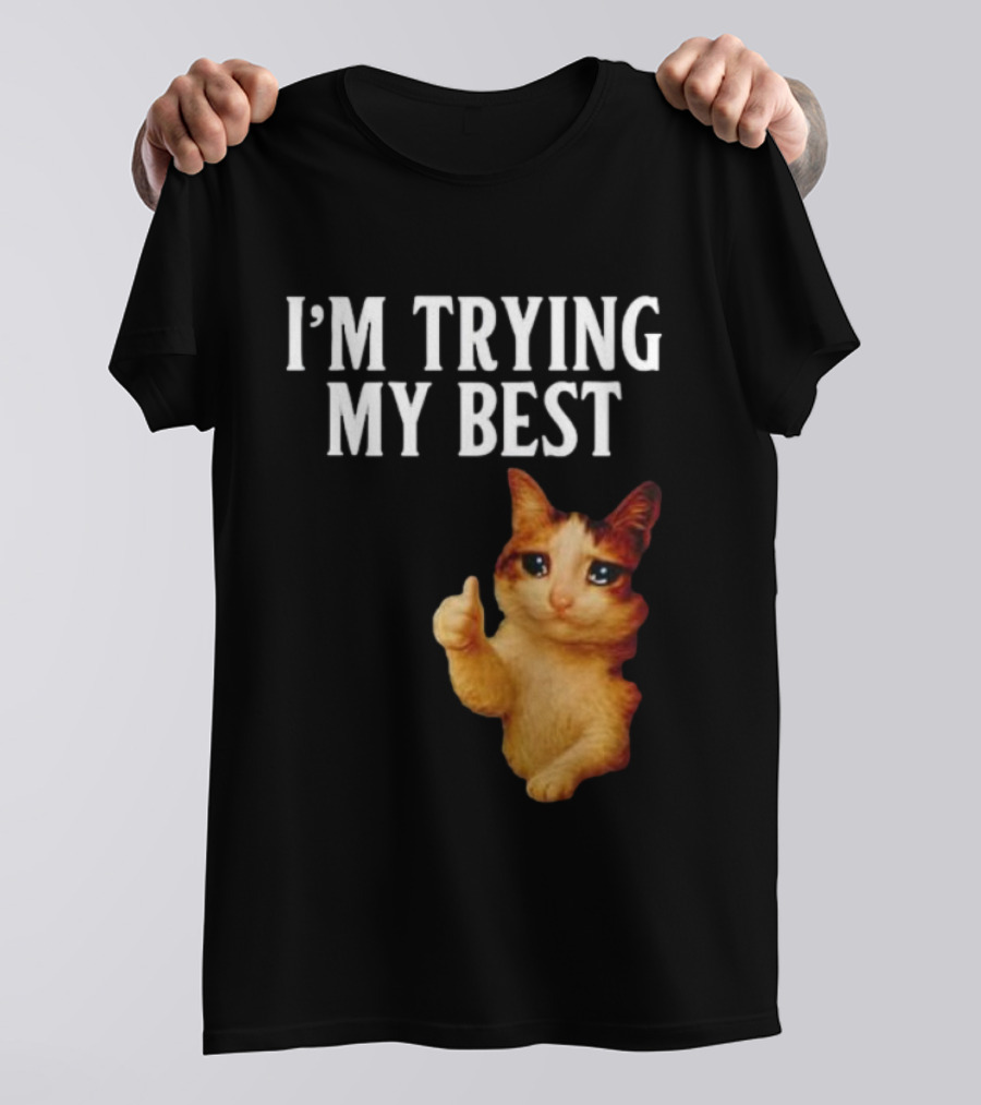 I'm Trying My Best Crying Cat Meme Funny Thumbs Up T-Shirt