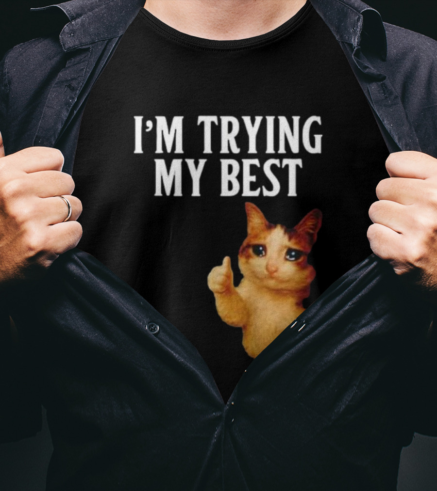I'm Trying My Best Crying Cat Meme Funny Thumbs Up T-Shirt