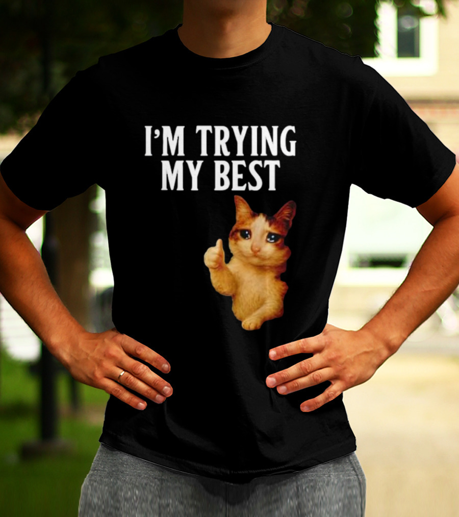 I'm Trying My Best Crying Cat Meme Funny Thumbs Up T-Shirt