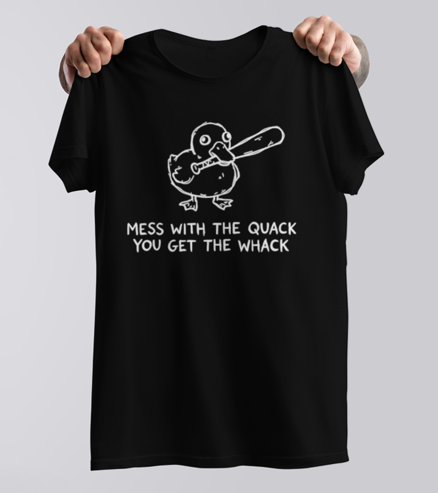 Mess With The Quack You Get The Whack Funny Duck Meme T-Shirt