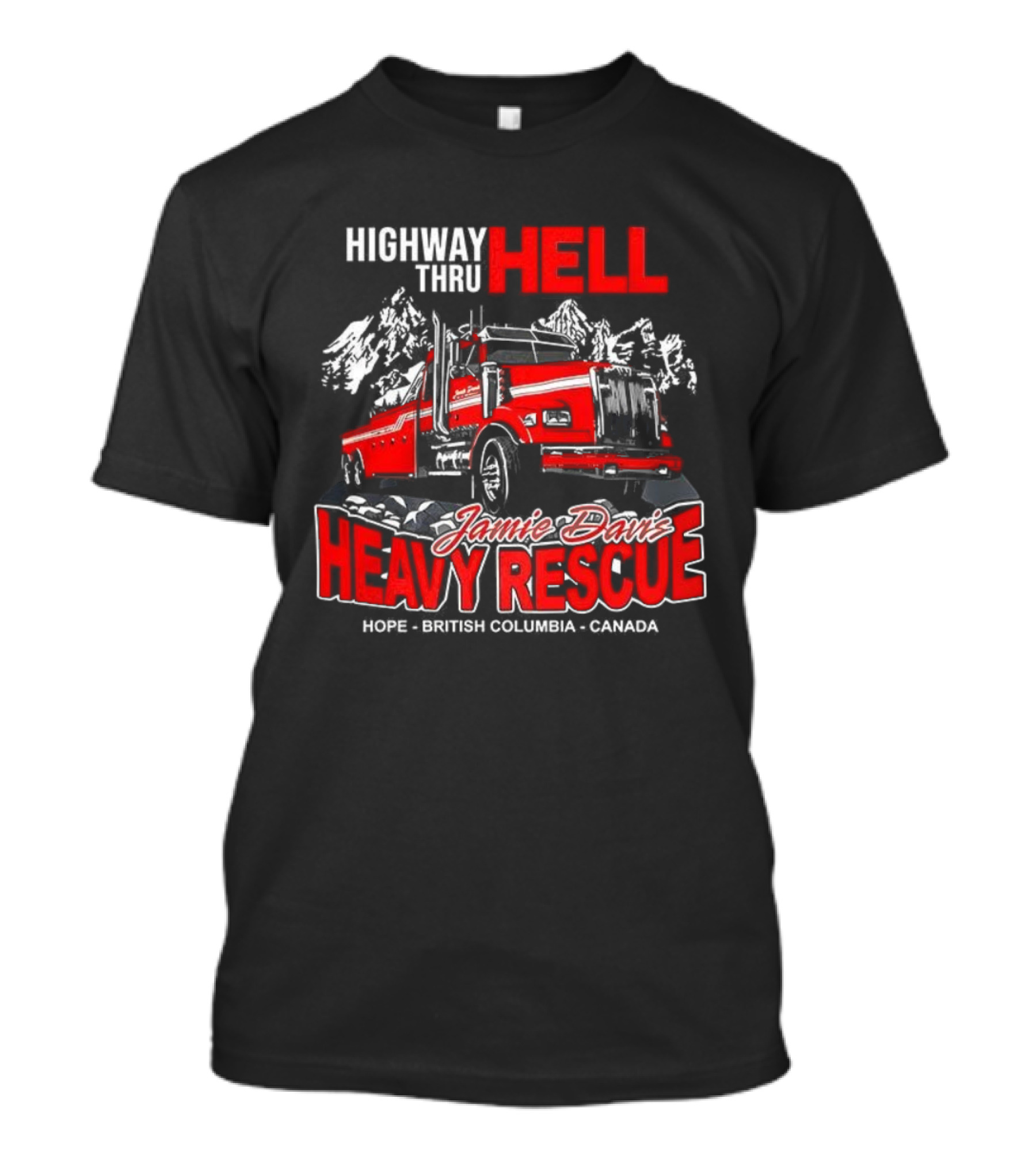Highway Thru Hell Jamie Davis Heavy Rescue Hope British Columbia Canada T-Shirt