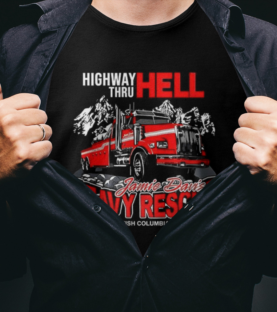 Highway Thru Hell Jamie Davis Heavy Rescue Hope British Columbia Canada T-Shirt