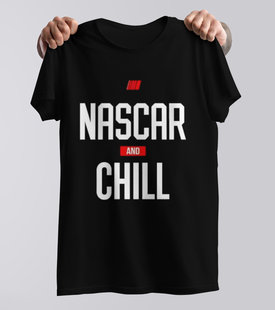 NASCAR And Chill Logo Racing Lifestyle Phrase T-Shirt
