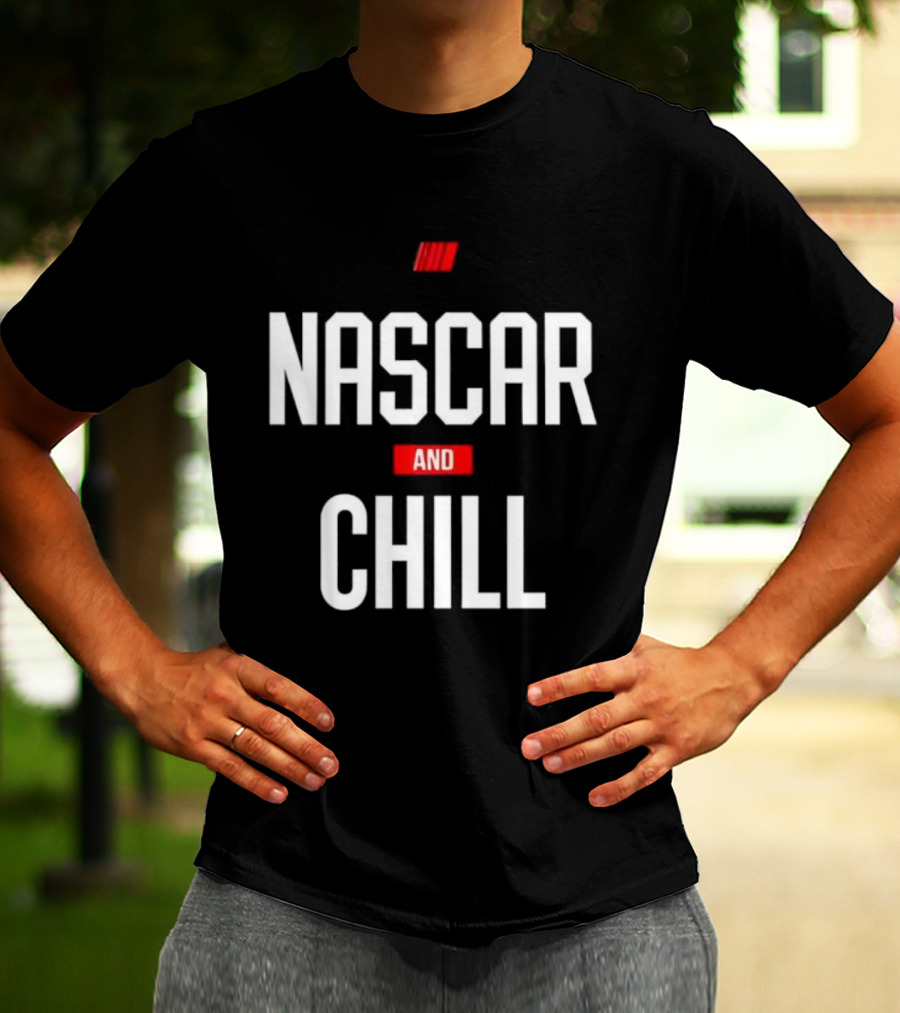 NASCAR And Chill Logo Racing Lifestyle Phrase T-Shirt