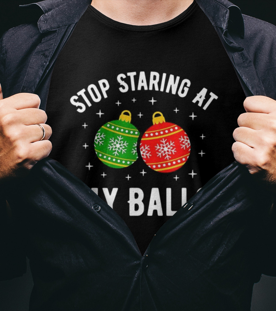 Stop Staring At My Balls Bauble Christmas Meme Funny Holiday Ornaments T-Shirt
