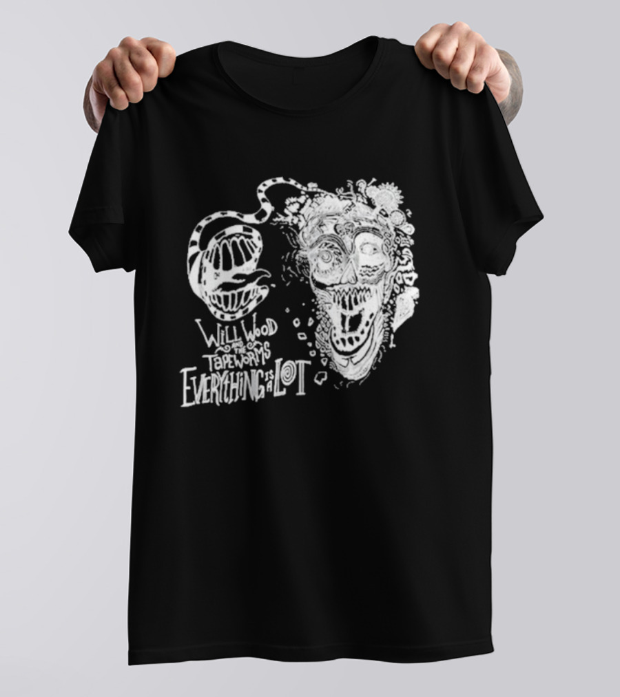 Will Wood Everything Is A Lot Skull Art With Text And Flowers T-Shirt