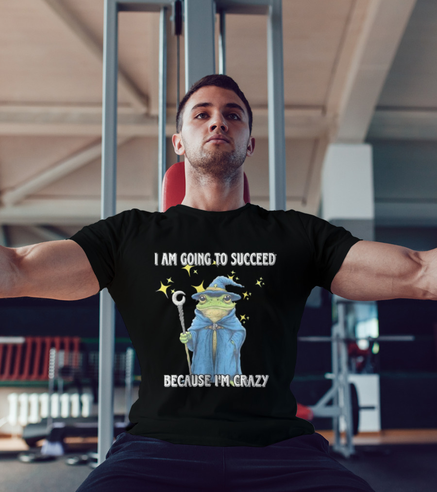 Wizard Frog I Am Going To Succeed Because I'm Crazy Magic Stars T-Shirt
