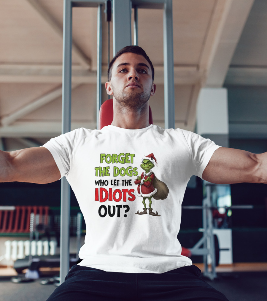 Forget The Dogs Who Let The Idiots Out Grinch Santa Xmas T-Shirt