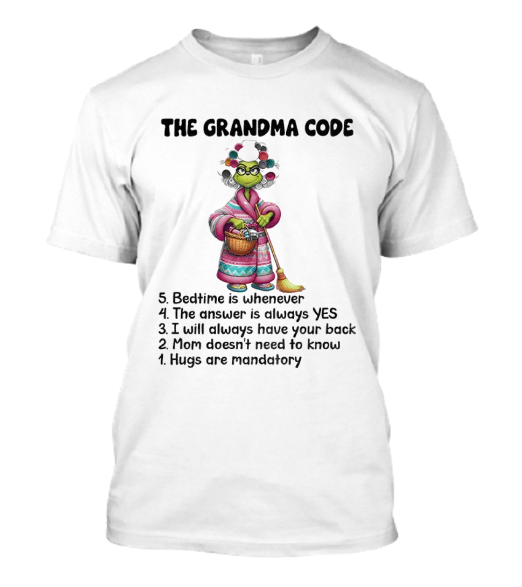 The Grandma Code Grinch Christmas Bedtime Answer Always Yes Hugs Mandatory T-Shirt