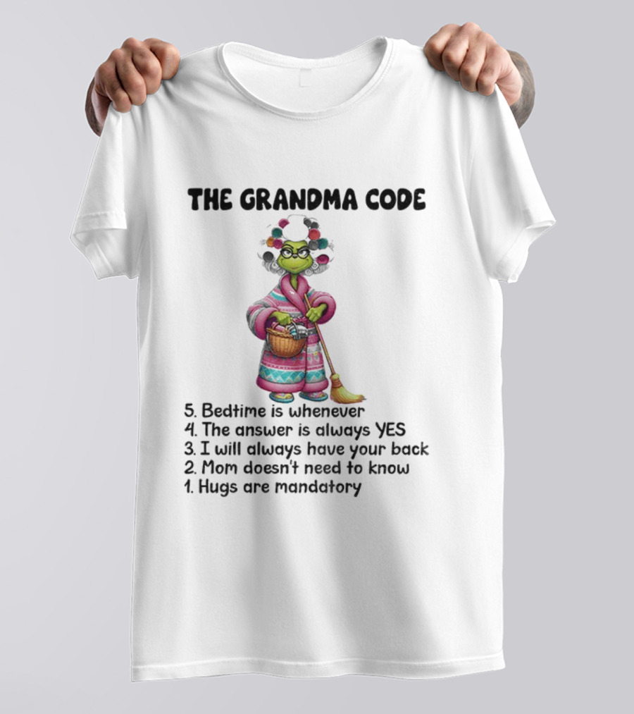 The Grandma Code Grinch Christmas Bedtime Answer Always Yes Hugs Mandatory T-Shirt