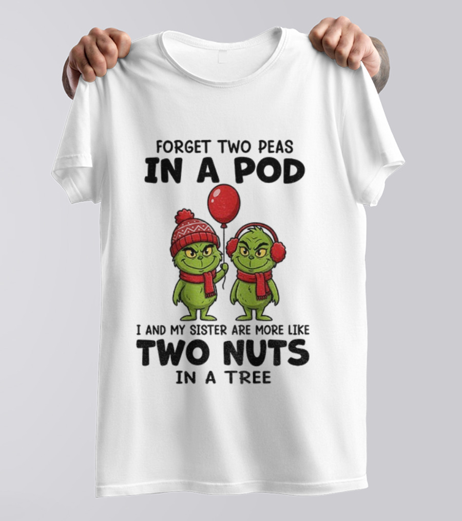 Forget Two Peas In A Pod Grinch And Sister More Like Two Nuts In A Tree Santa Xmas T-Shirt