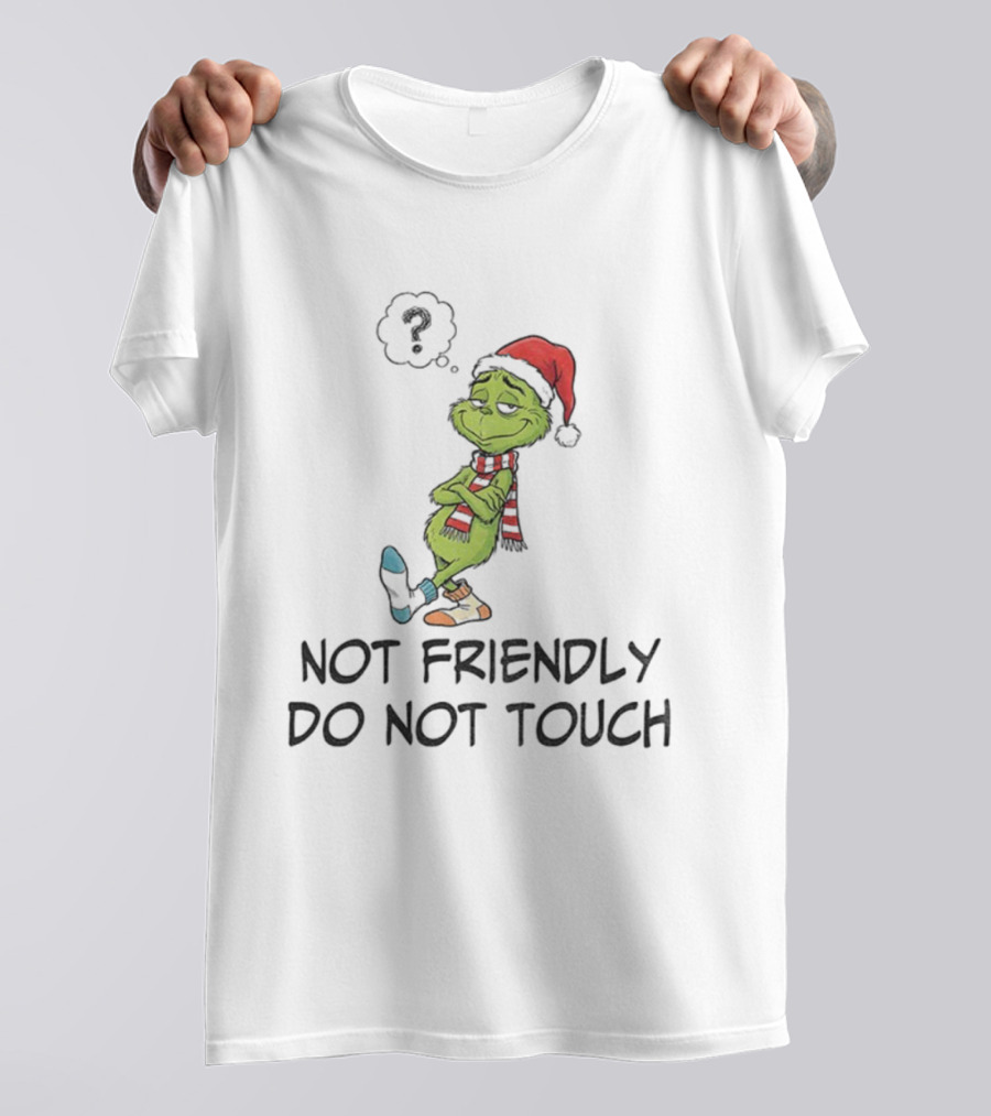 Grinch Santa Not Friendly Do Not Touch Christmas T-Shirt