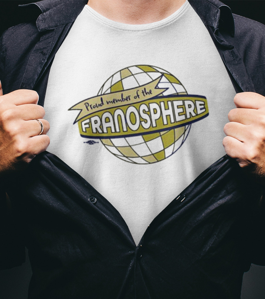Proud Member Of The Franosphere Globally Connected Sphere T-Shirt