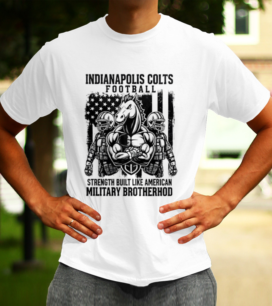 Indianapolis Colts Football Strength Built American Military Brotherhood T-Shirt