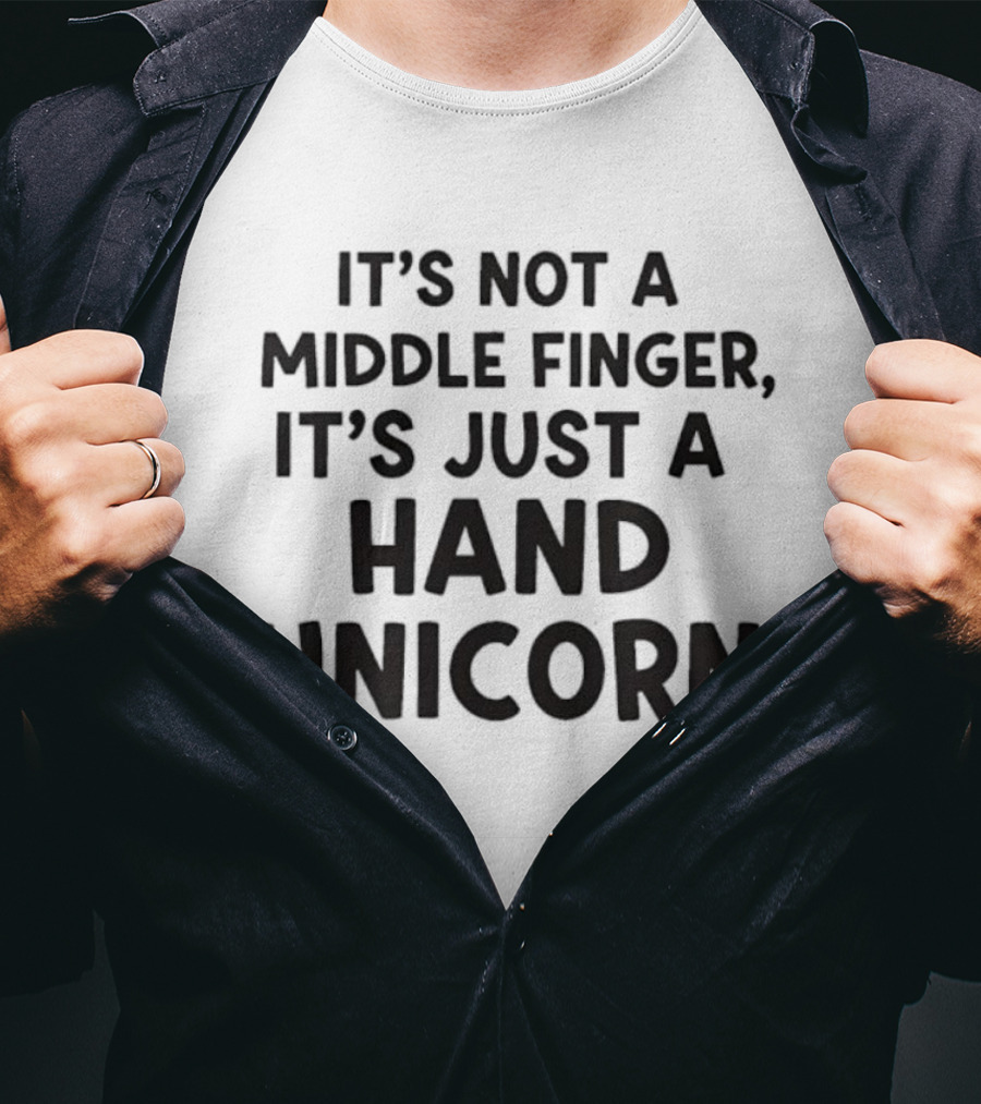 It’s Not A Middle Finger It’s Just A Hand Unicorn T-Shirt