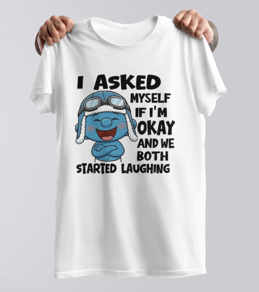 Laughing Smurf I Asked Myself If I'm Okay Playful Humor T-Shirt