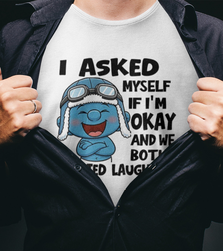 Laughing Smurf I Asked Myself If I'm Okay Playful Humor T-Shirt