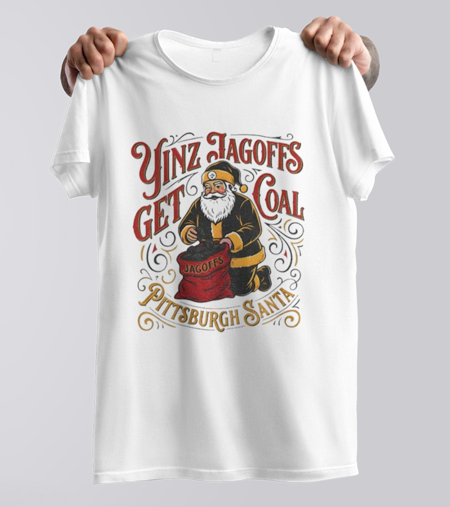 Yinz Jagoffs Get Coal Pittsburgh Santa Steelers Christmas T-Shirt