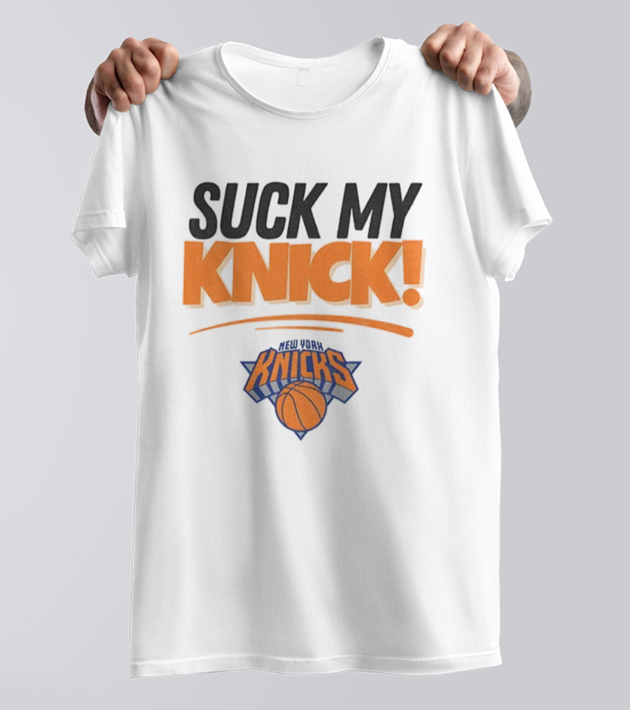 Suck My Knick New York Knicks Basketball Fan Apparel T-Shirt