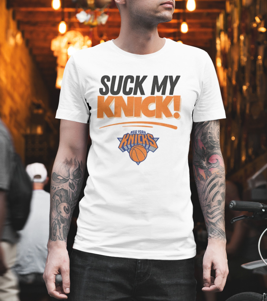Suck My Knick New York Knicks Basketball Fan Apparel T-Shirt