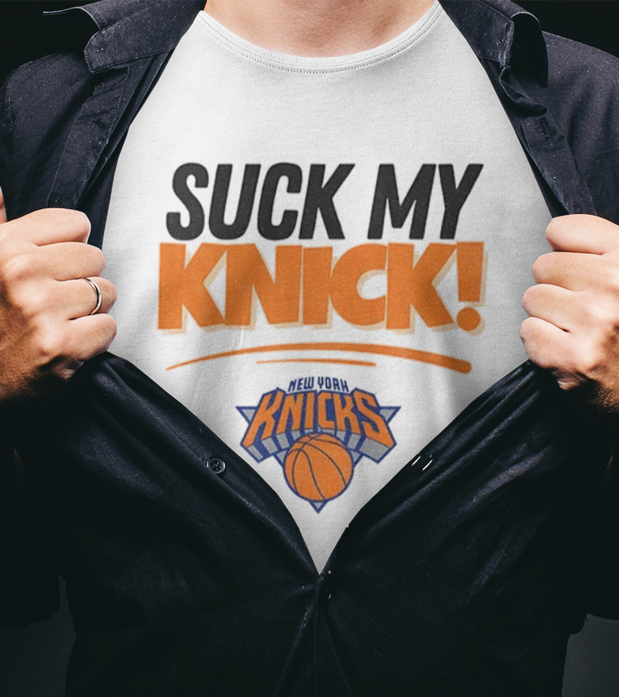 Suck My Knick New York Knicks Basketball Fan Apparel T-Shirt
