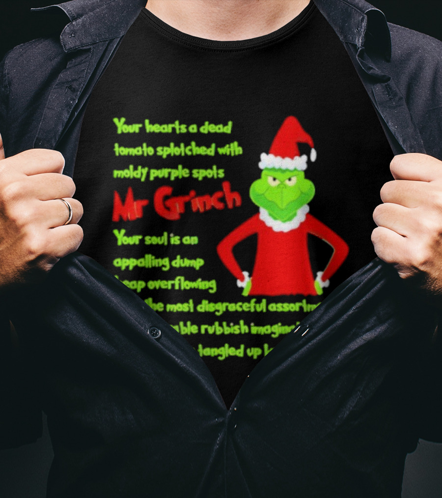 Mr Grinch Your Heart's A Dead Tomato Splotched With Moldy Purple Spots T-Shirt