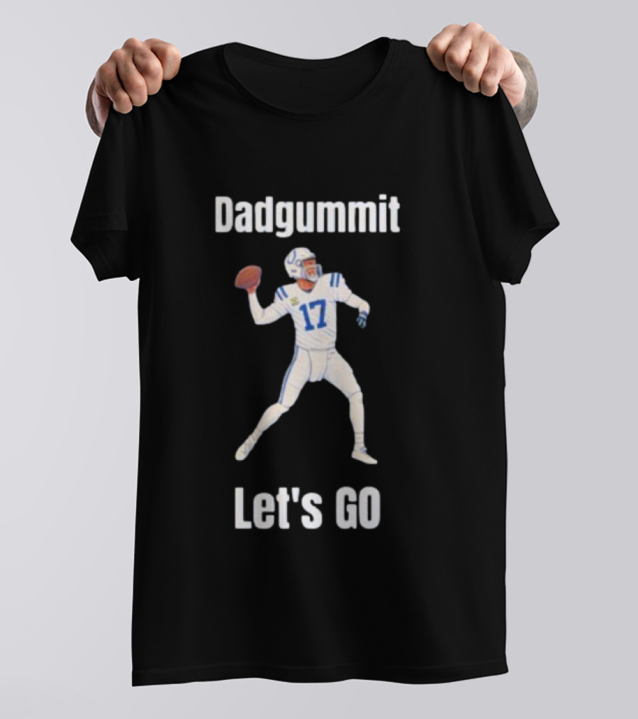 Dadgummit Let's Go Colts Quarterback Number 17 T-Shirt