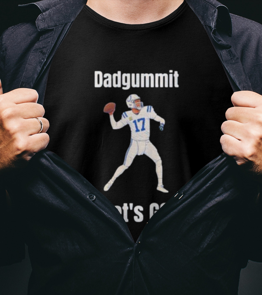 Dadgummit Let's Go Colts Quarterback Number 17 T-Shirt