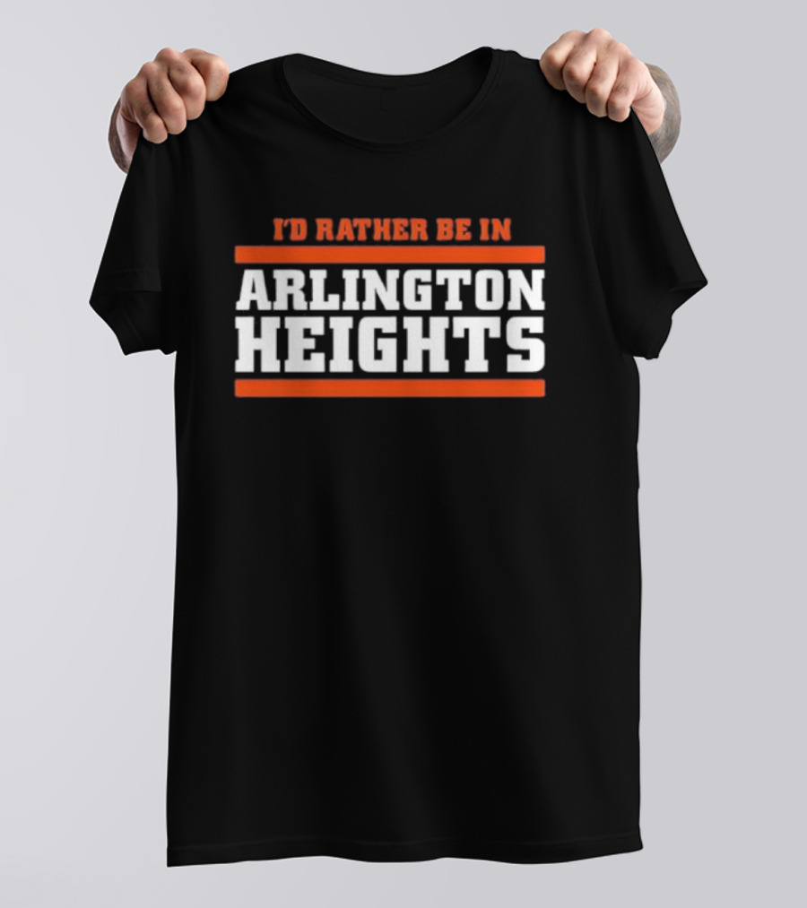 I'd Rather Be In Arlington Heights Chicago Bears Fan Collection T-Shirt