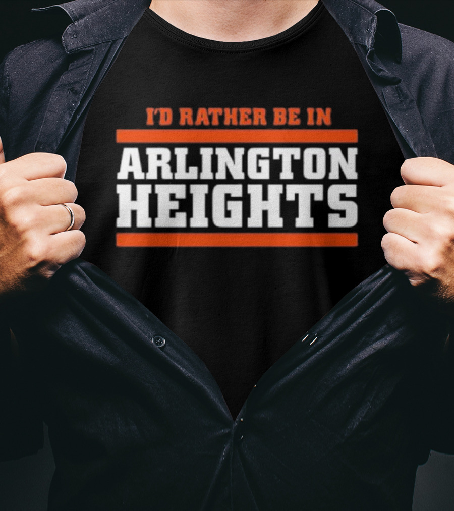 I'd Rather Be In Arlington Heights Chicago Bears Fan Collection T-Shirt