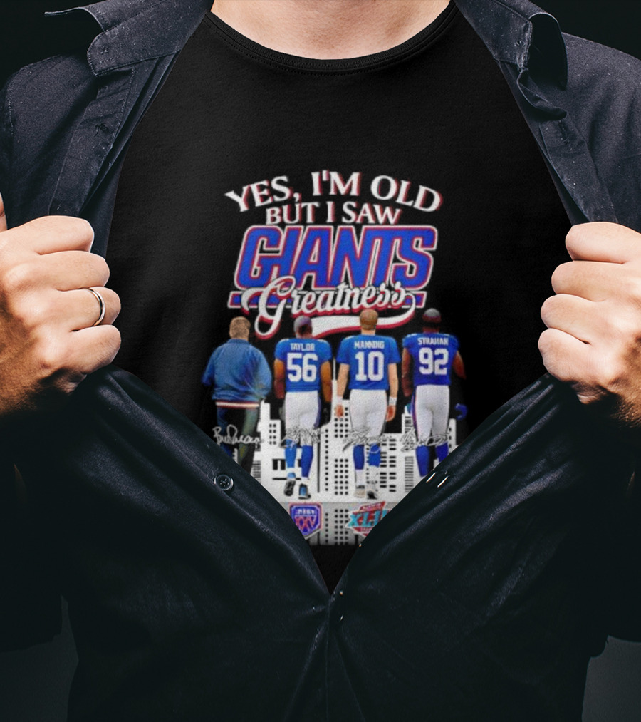 Yes I’m Old But I Saw Giants Greatness Taylor Manning Strahan Super Bowl Signatures T-Shirt