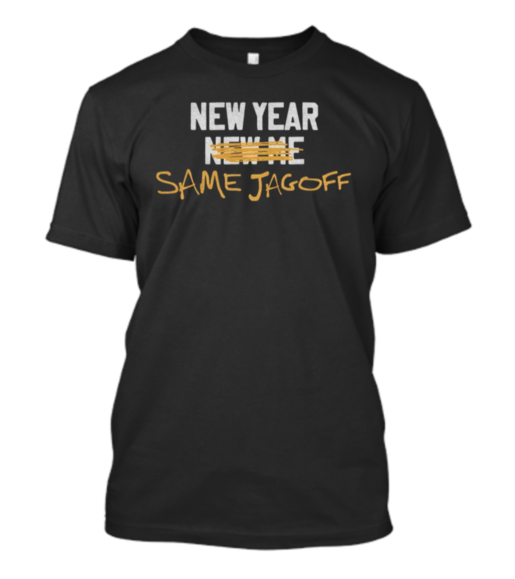 New Year Same Jagoff Funny New Year Celebration Phrase T-Shirt