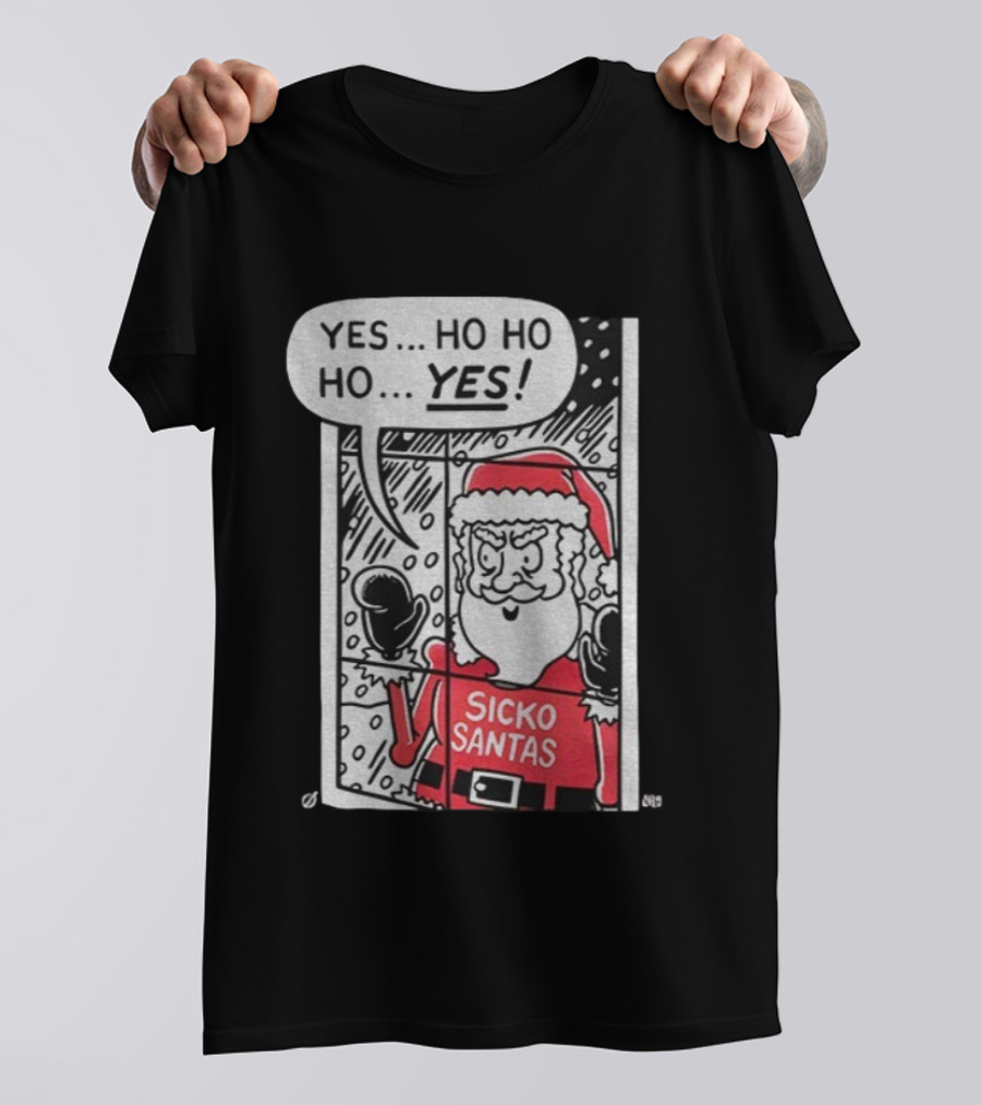 Sicko Santas Yes Ho Ho Ho Yes Merry Christmas T-Shirt