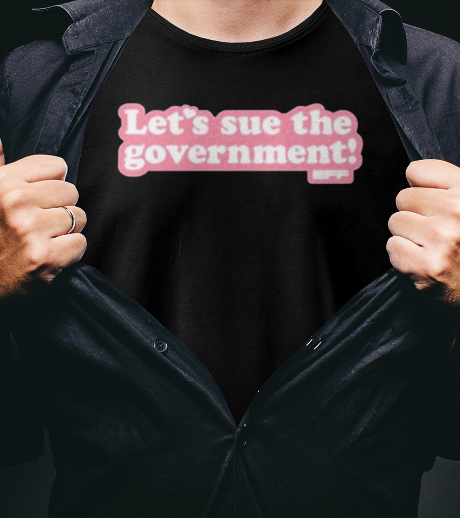 Let's Sue The Government EFF Bold Pink Statement T-Shirt