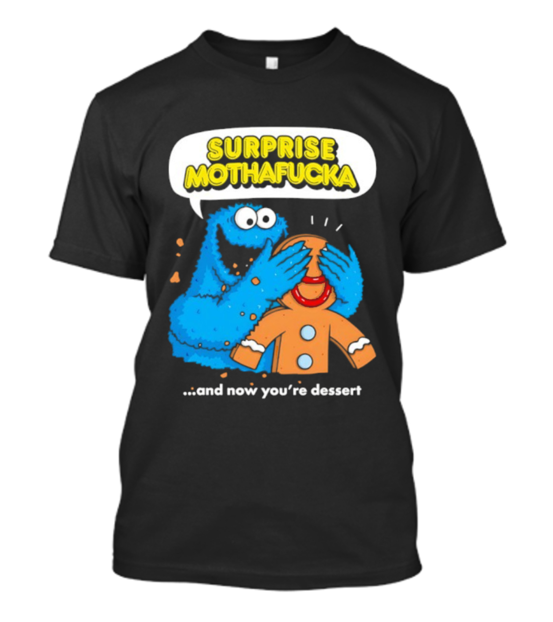Surprise Mothafucka Cookie Monster Blindfolding Gingerbread Dessert T-Shirt
