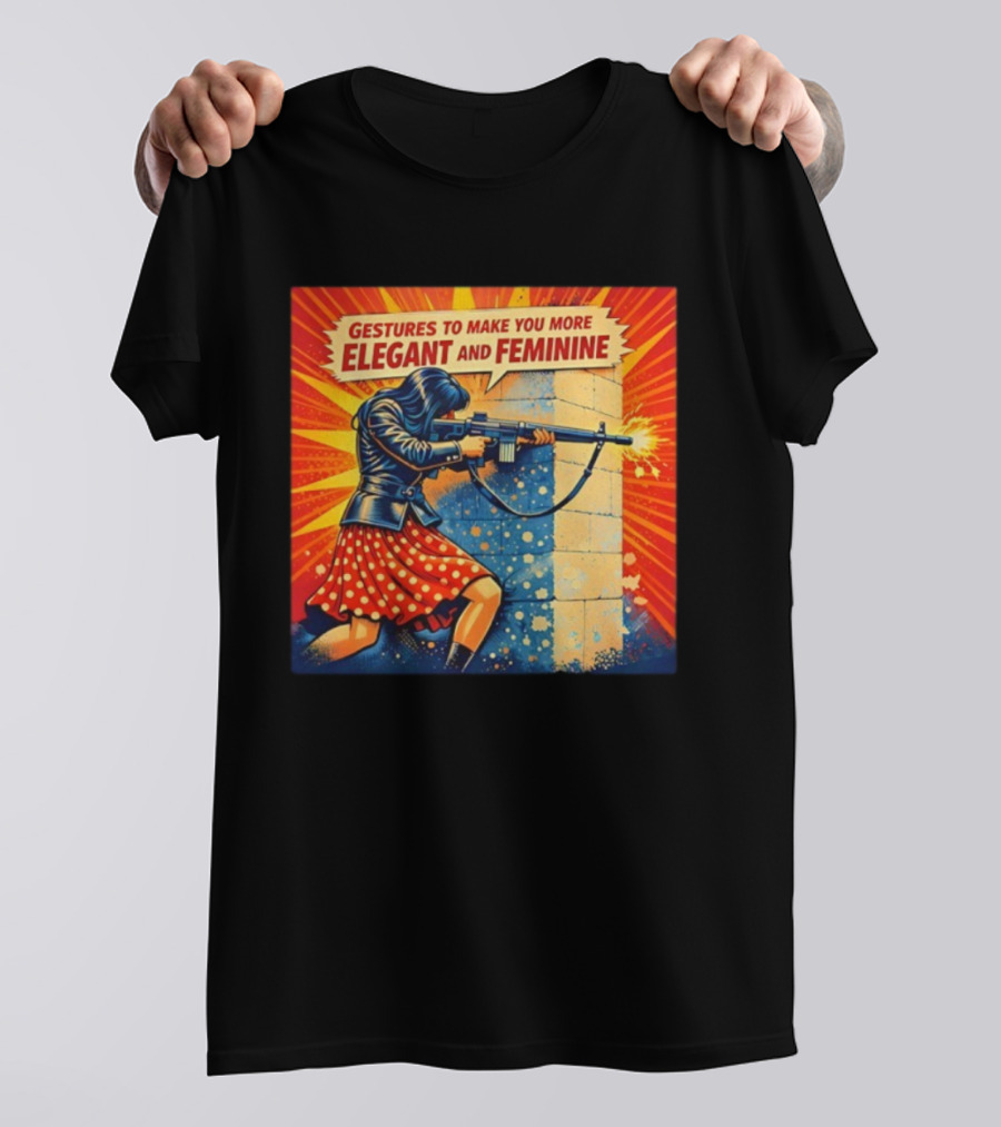 Gestures To Make You More Elegant And Feminine With Rifle T-Shirt