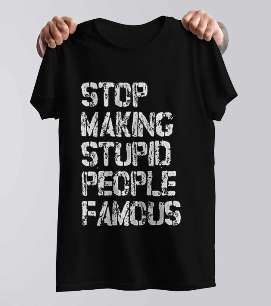 Stop Making Stupid People Famous Retro Letter Style T-Shirt