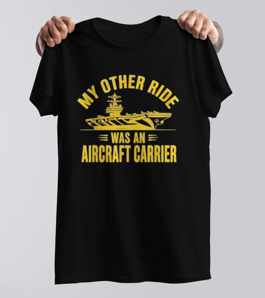 My Other Ride Was An Aircraft Carrier Vintage Military Humor T-Shirt