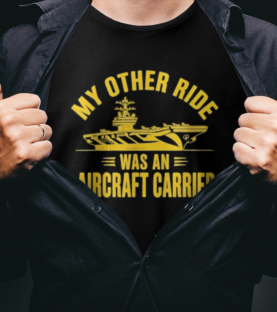 My Other Ride Was An Aircraft Carrier Vintage Military Humor T-Shirt
