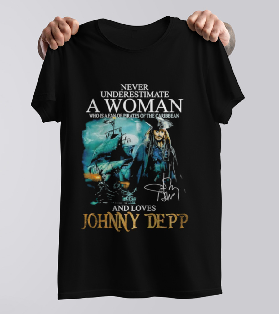 Never Underestimate A Woman Who Loves Johnny Depp Pirates Of The Caribbean Fan T-Shirt