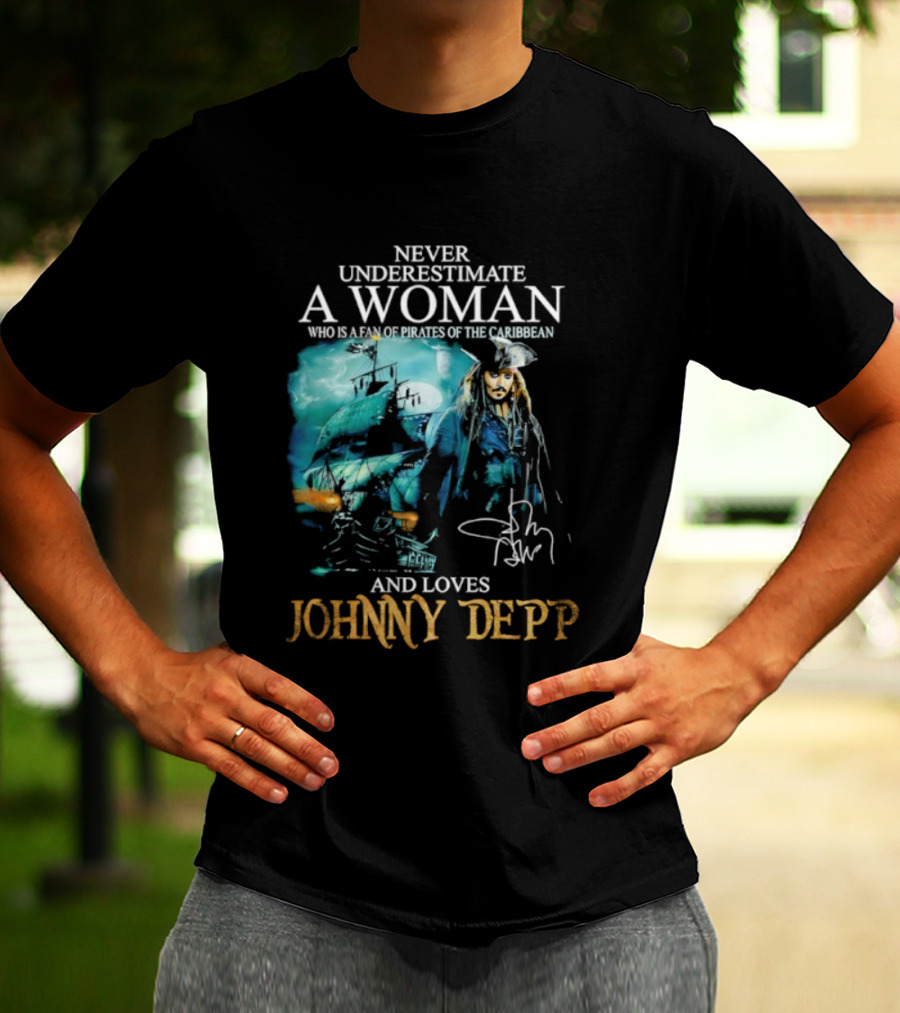 Never Underestimate A Woman Who Loves Johnny Depp Pirates Of The Caribbean Fan T-Shirt