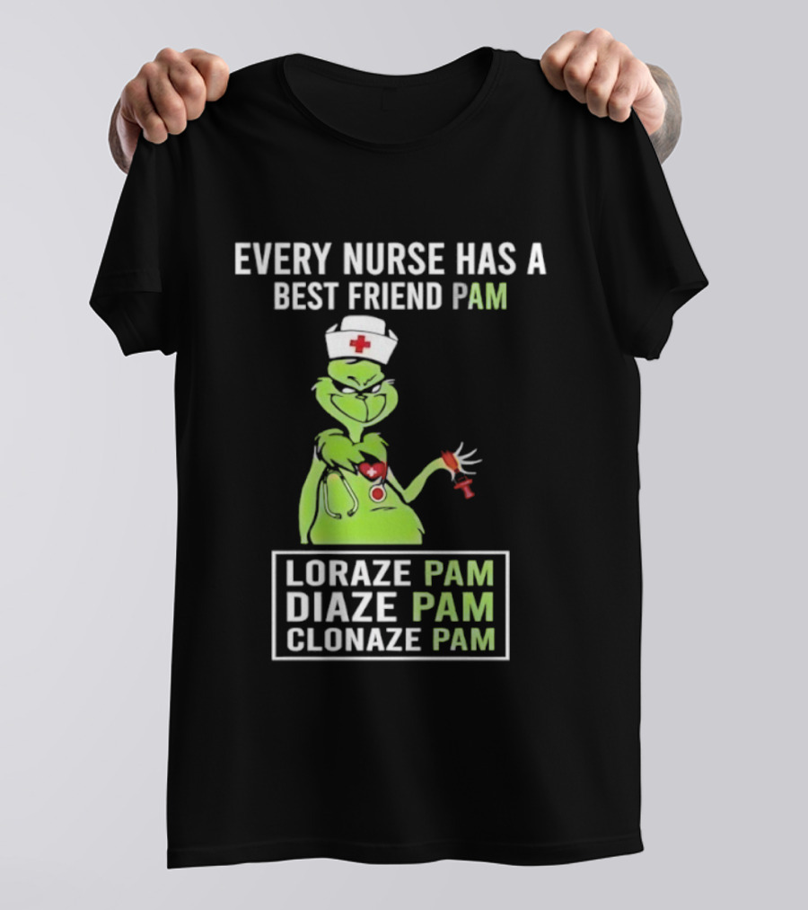 Every Nurse Has A Best Friend Pam Loraze Pam Diaze Pam Clonaze Pam T-Shirt