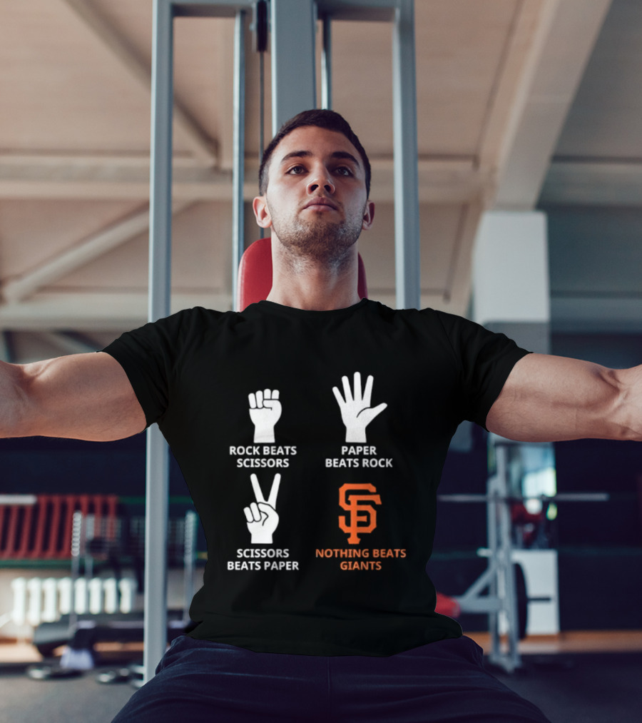 Rock Beats Scissors Paper Beats Rock Scissors Beats Paper Nothing Beats Giants San Francisco T-Shirt