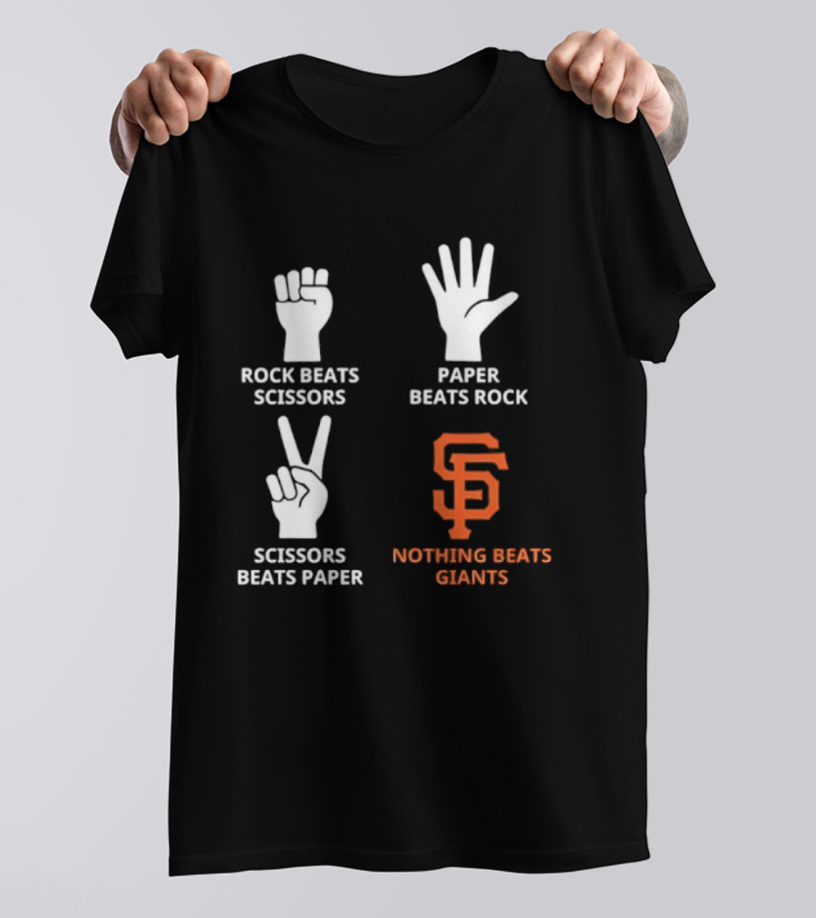 Rock Beats Scissors Paper Beats Rock Scissors Beats Paper Nothing Beats Giants San Francisco T-Shirt