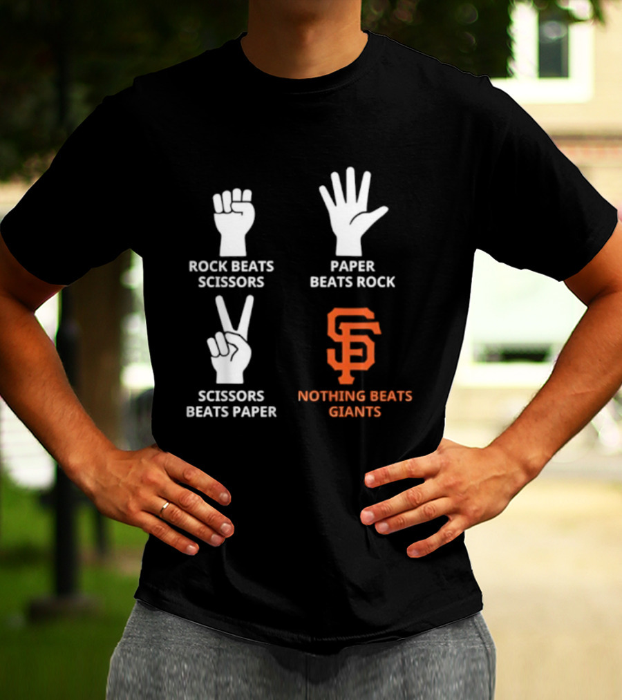 Rock Beats Scissors Paper Beats Rock Scissors Beats Paper Nothing Beats Giants San Francisco T-Shirt