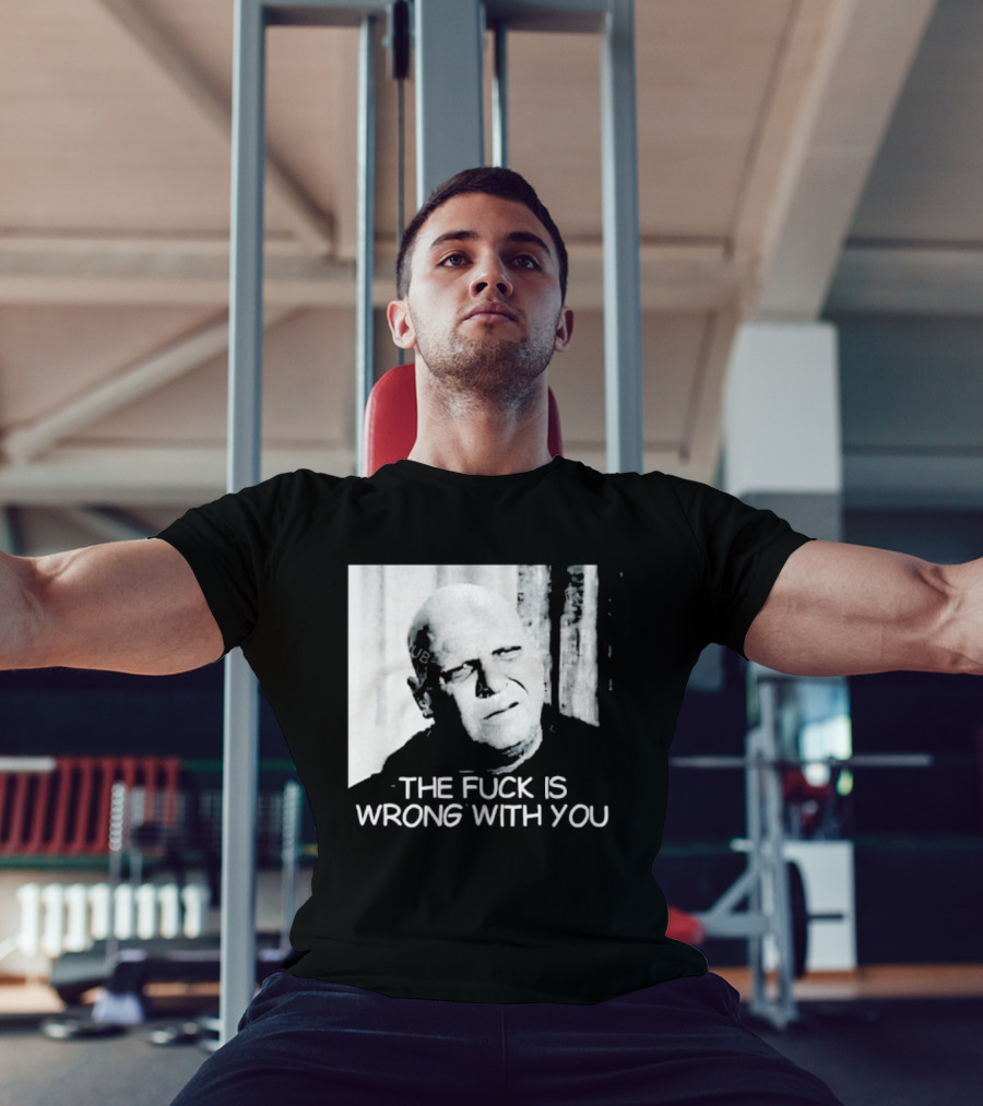 Uncle Fester What The Fuck Is Wrong With You T-Shirt
