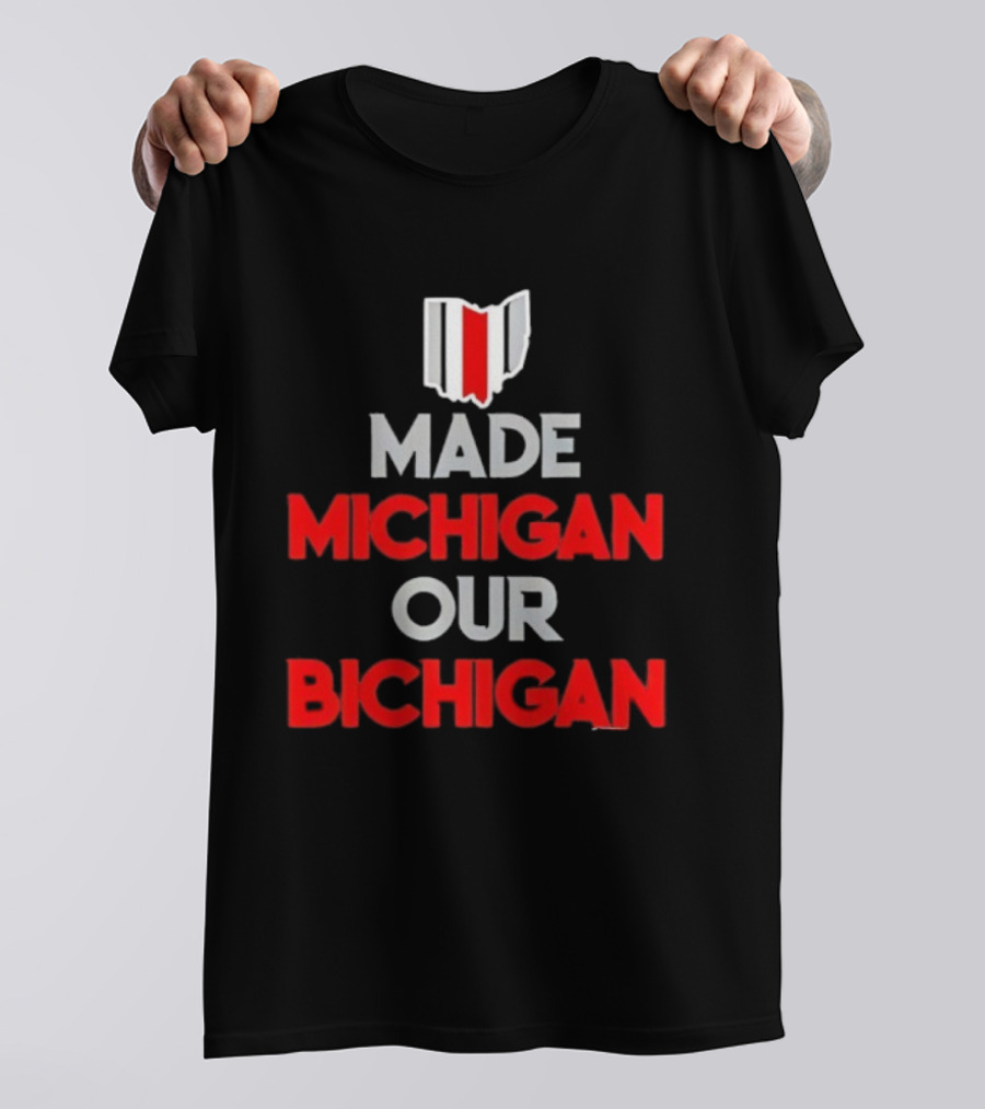 Ohio Buckeyes Made Michigan Our Bichigan Map Outline T-Shirt