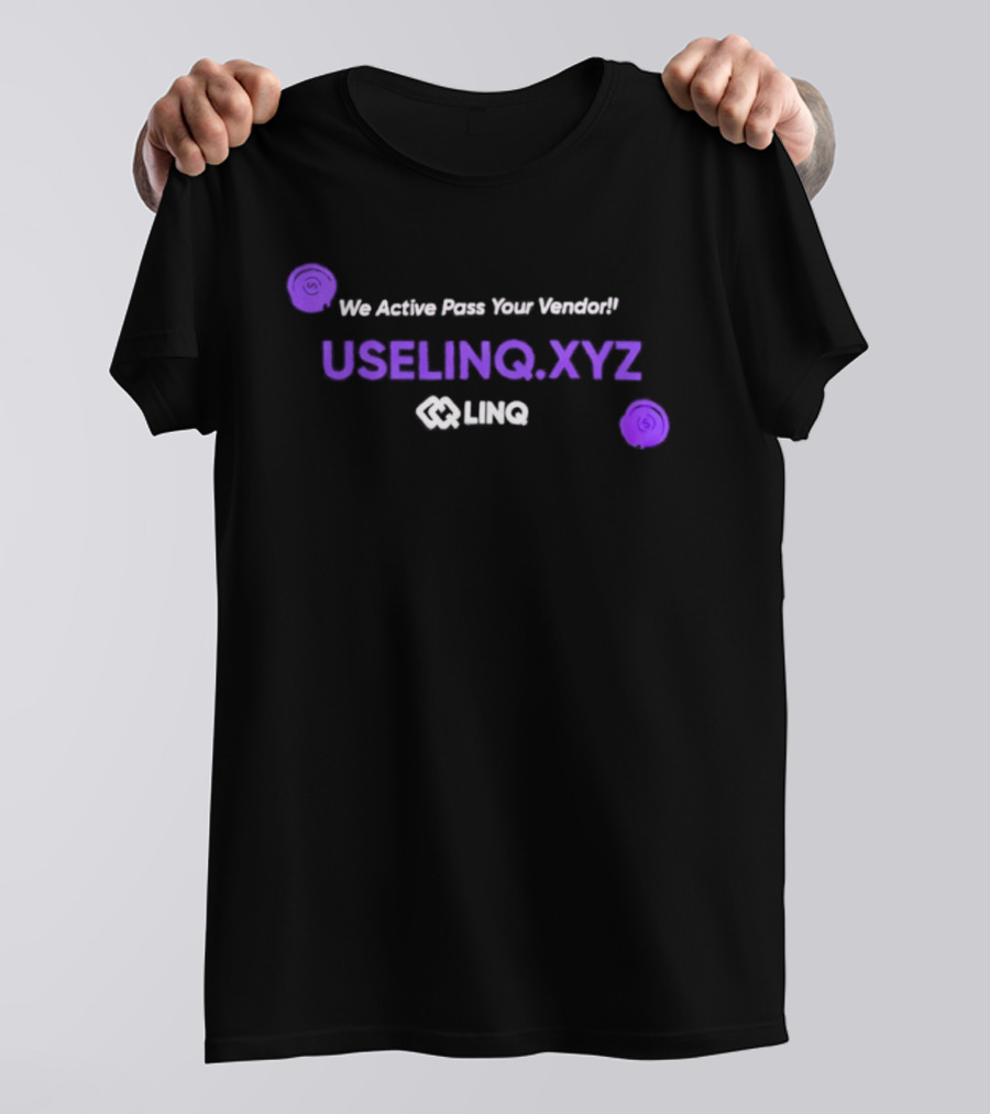 We Active Pass Your Vendor UseLINQ.XYZ LINQ T-Shirt